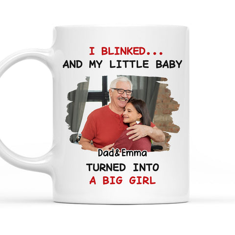 I Blinked And My Little Baby Turned Into A Big Girl - Personalized Photo Mug