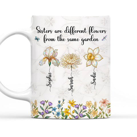 Sisters Are Different Flowers From The Same Garden - Personalized Coffee Mug