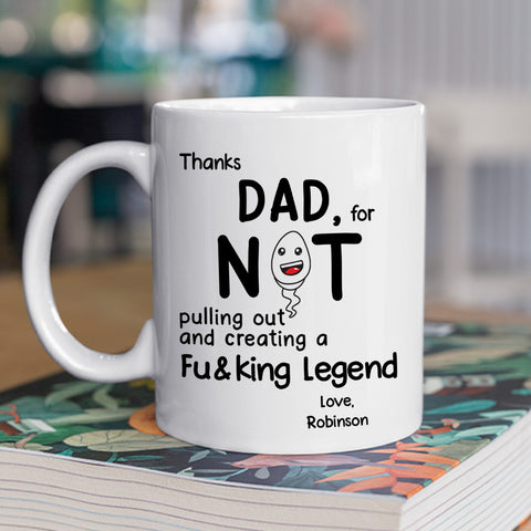 Thanks Dad For Not Pulling Out - Personalized Coffee Mug