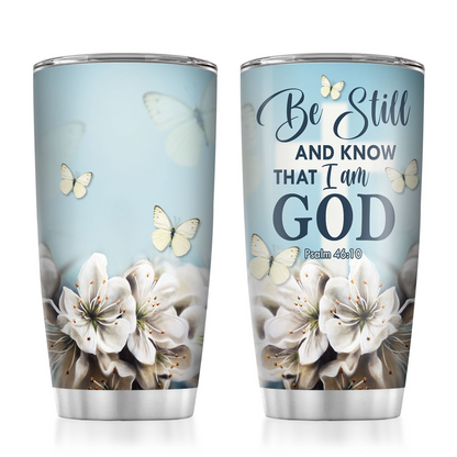 Be Still And Know That I Am God - Personalized Stainless Steel Tumbler