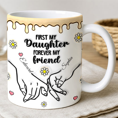 First My Daughter Forever My Friend - Personalized 3D Accent Mug