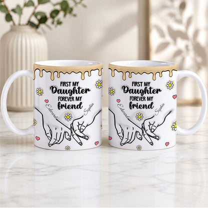 First My Daughter Forever My Friend - Personalized 3D Accent Mug