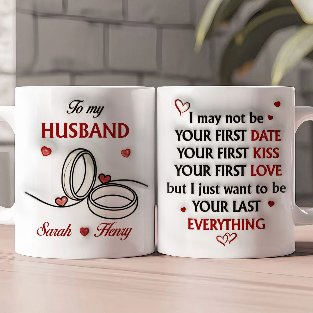 To My Husband, I Just Want To Be Your Last Everything Mug - Personalized Ceramic Coffee Mug