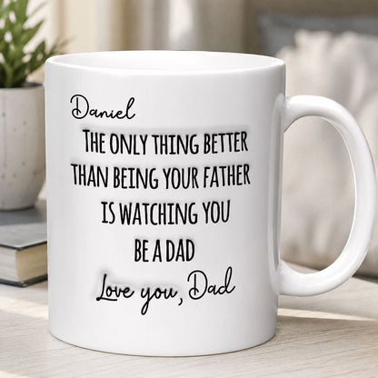 Watching You Being A Dad - Personalized Ceramic Coffee Mug