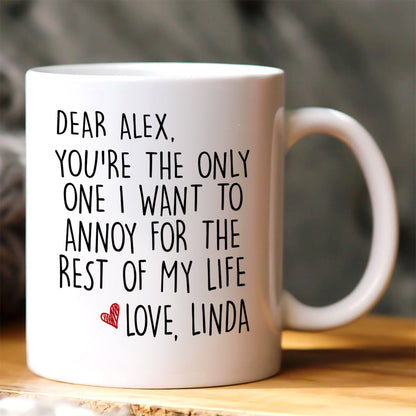 The Only One I Want To Annoy - Personalized Ceramic Coffee Mug