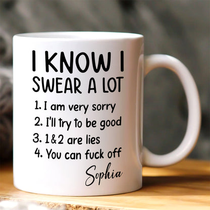 I Know I Swear A Lot - Personalized Ceramic Coffee Mug