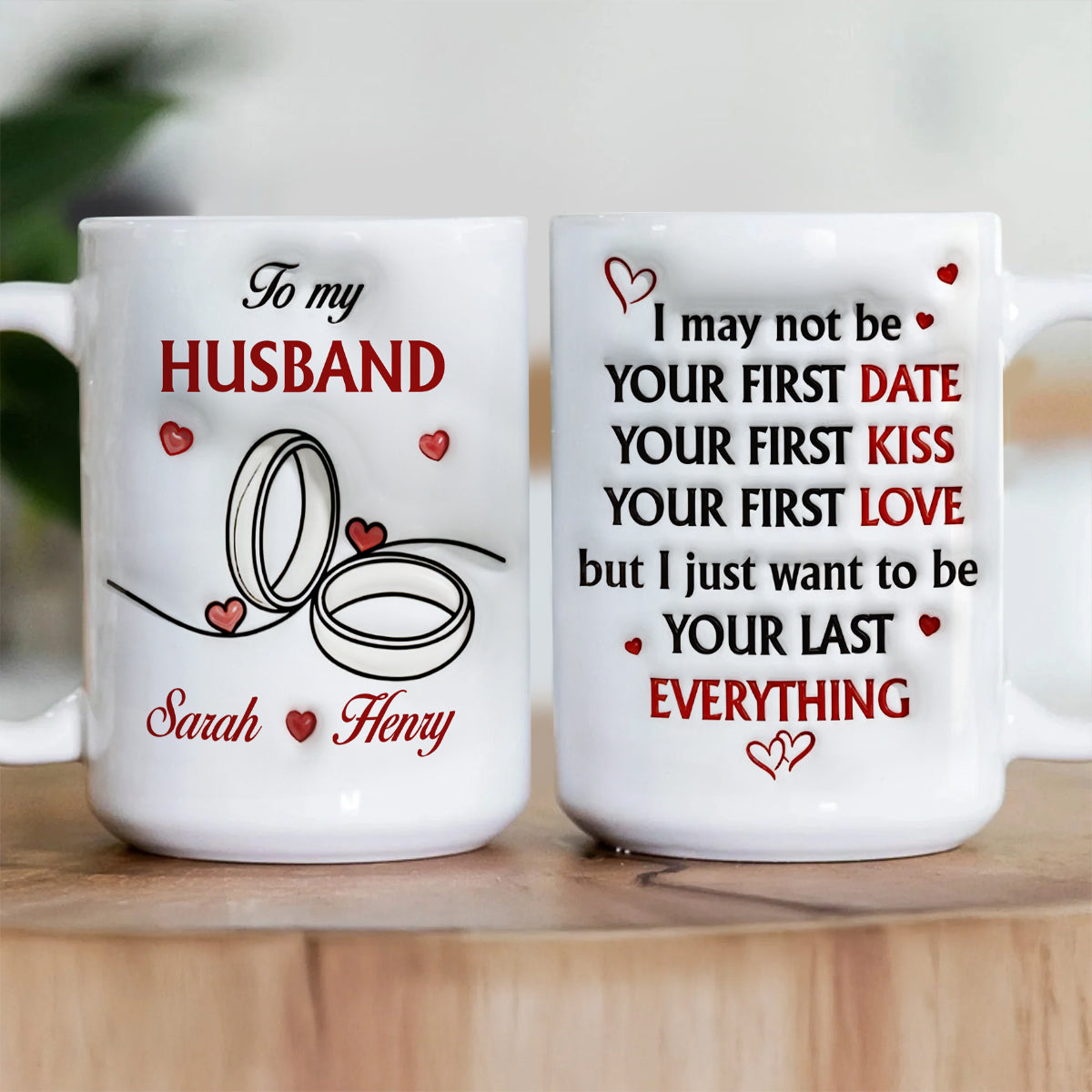 To My Husband, I Just Want To Be Your Last Everything Mug - Personalized Ceramic Coffee Mug