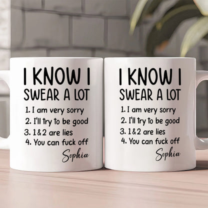 I Know I Swear A Lot - Personalized Ceramic Coffee Mug