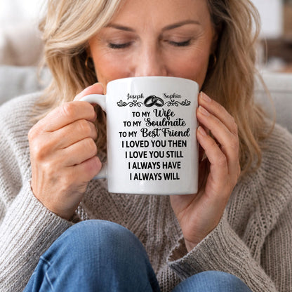 I Loved You Then I Love You Still - Personalized Ceramic Coffee Mug
