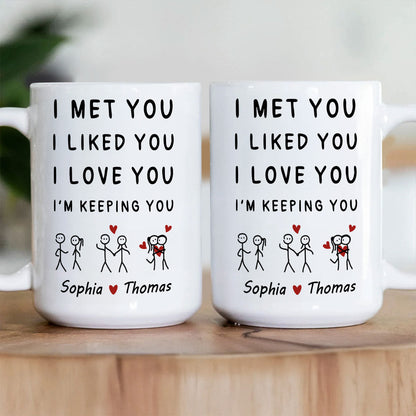 Met You Liked You Love You - Personalized Ceramic Coffee Mug