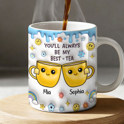 You'll Always Be My Best Tea - Personalized Ceramic Coffee Mug