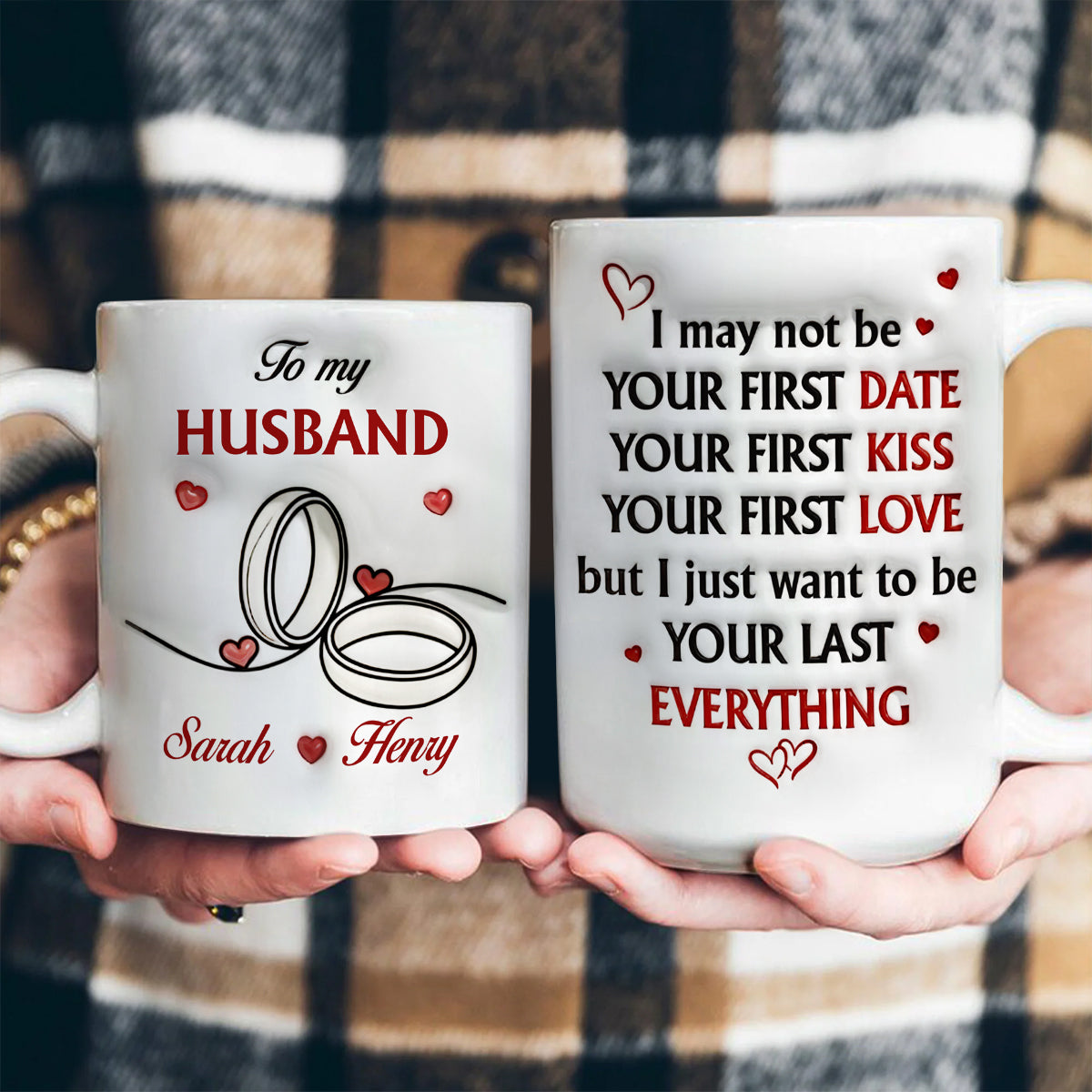 To My Husband, I Just Want To Be Your Last Everything Mug - Personalized Ceramic Coffee Mug