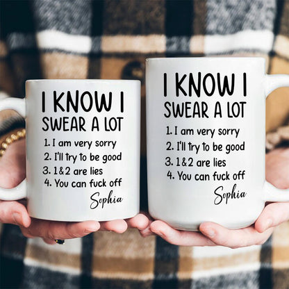 I Know I Swear A Lot - Personalized Ceramic Coffee Mug