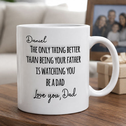 Watching You Being A Dad - Personalized Ceramic Coffee Mug