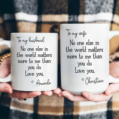 To My Wife, You Matter Most To Me - Personalized Ceramic Coffee Mug