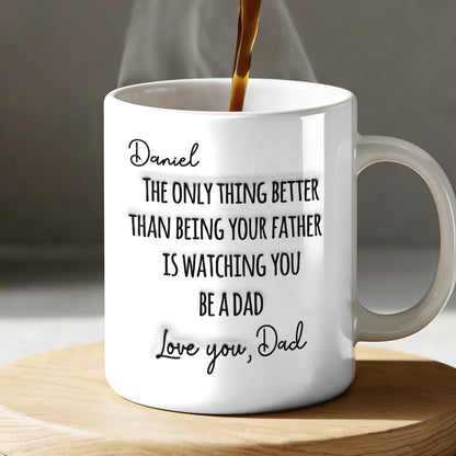 Watching You Being A Dad - Personalized Ceramic Coffee Mug