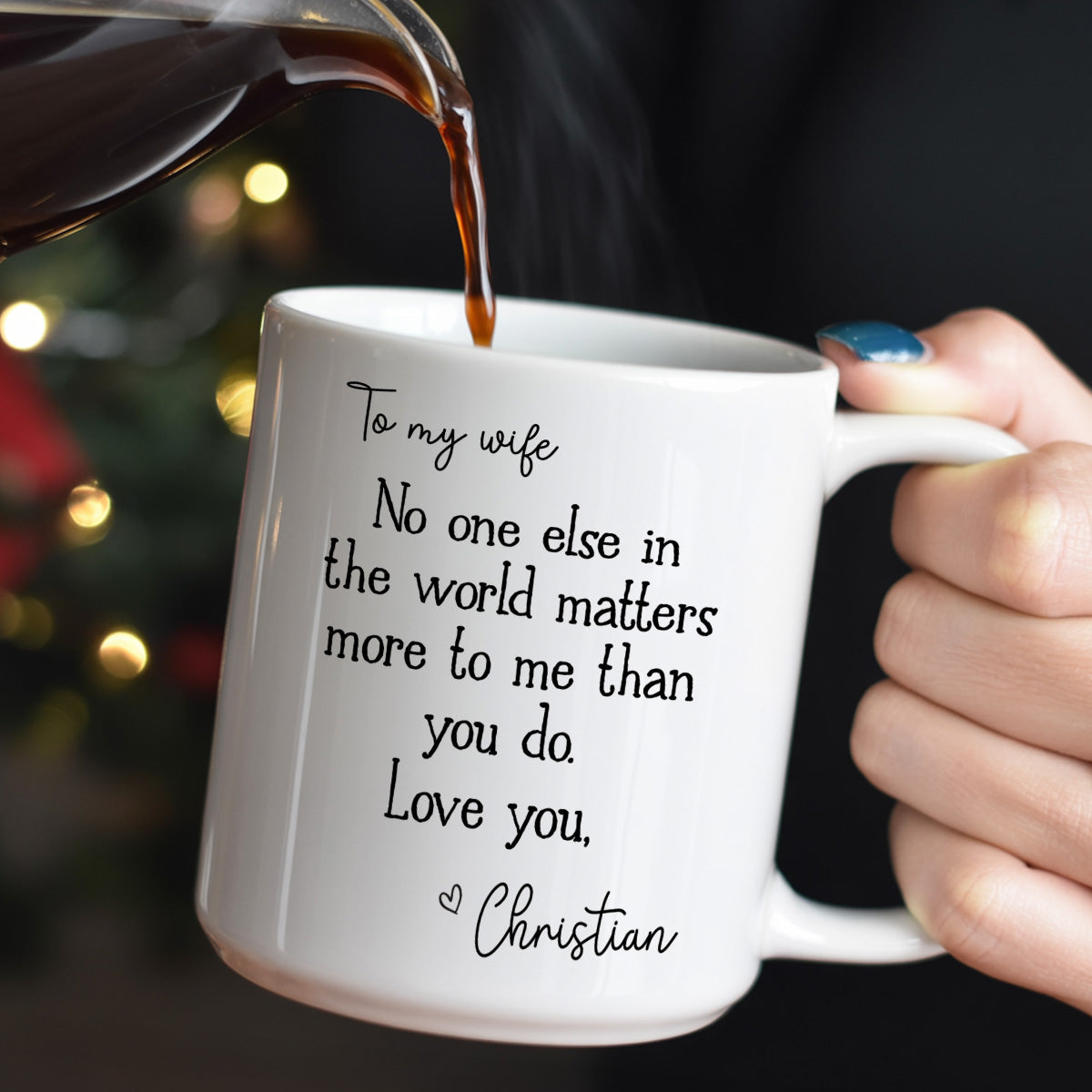 To My Wife, You Matter Most To Me - Personalized Ceramic Coffee Mug