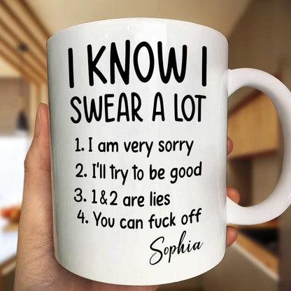 I Know I Swear A Lot - Personalized Ceramic Coffee Mug