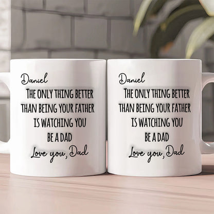 Watching You Being A Dad - Personalized Ceramic Coffee Mug