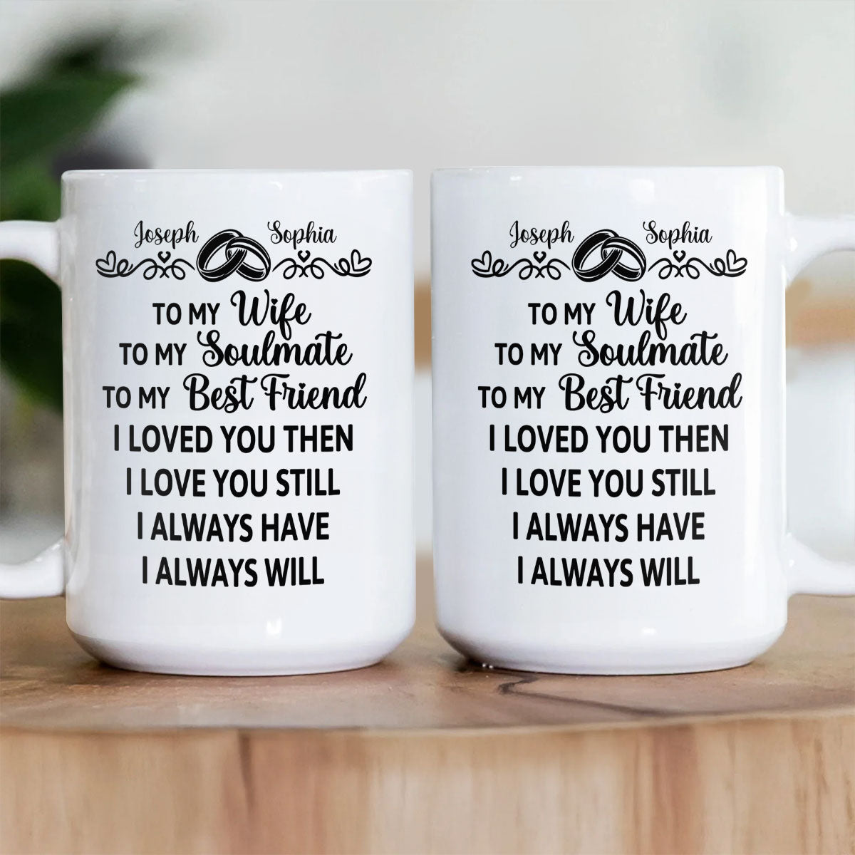 I Loved You Then I Love You Still - Personalized Ceramic Coffee Mug