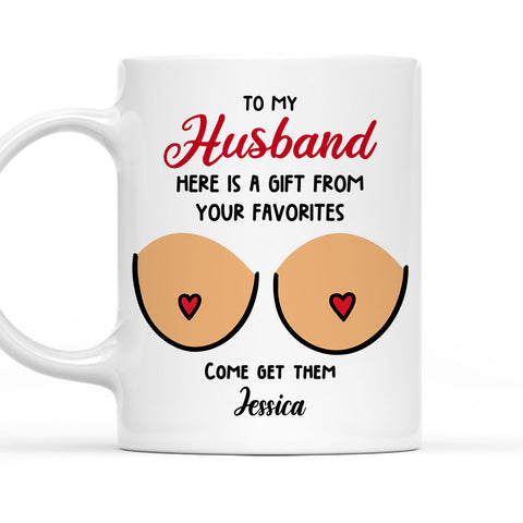 To My Husband Here Is A Gift - Personalized Funny Mug