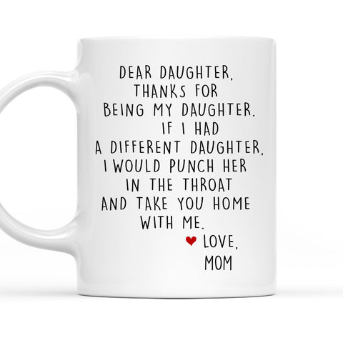 Dear Daughter Thanks For Being My Daughter - Personalized Coffee Mug