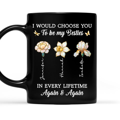 I'd Choose You To Be My Sisters In Every Lifetime - Personalized Black Mug